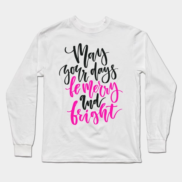 merry and bright days Long Sleeve T-Shirt by Favete